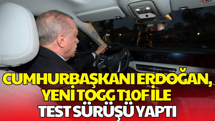 Cumhurbaşkanı Erdoğan, Yeni TOGG T10F ile Dolmabahçe’de Test Sürüşü Yaptı